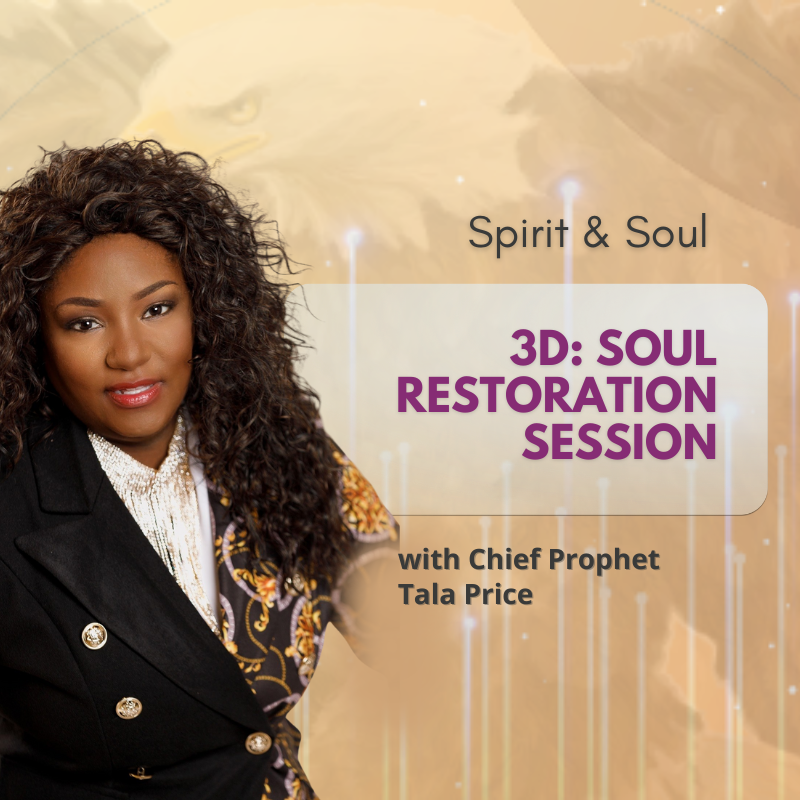 3D Soul Restoration Coaching with Chief Prophet Tala Price